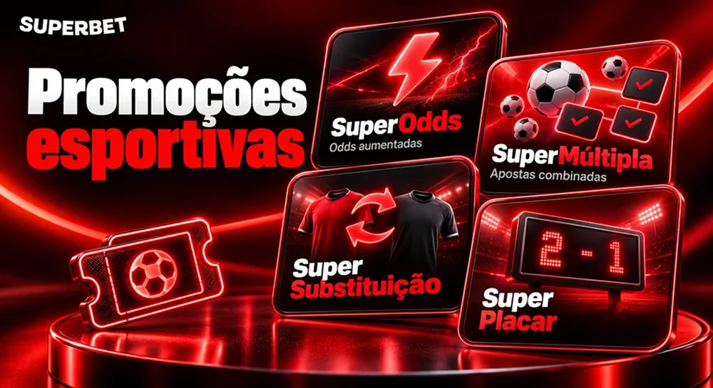 Promoções de apostas da Superbet, com SuperOdds, SuperMúltipla, Super Substituição e Super Placar